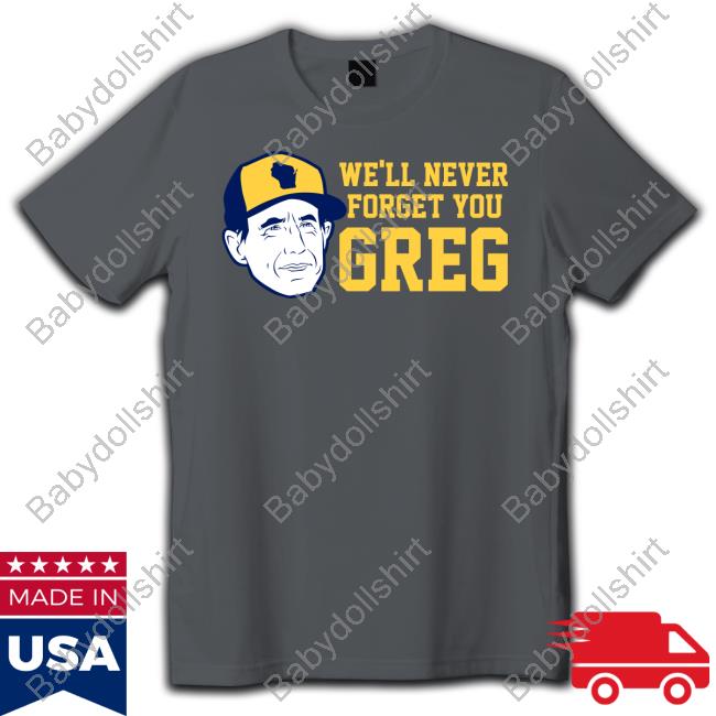 We'll Never Forget You Greg - Craig Counsell T Shirt