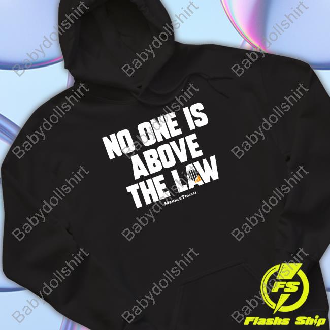 No One Is Above The Law T Shirt