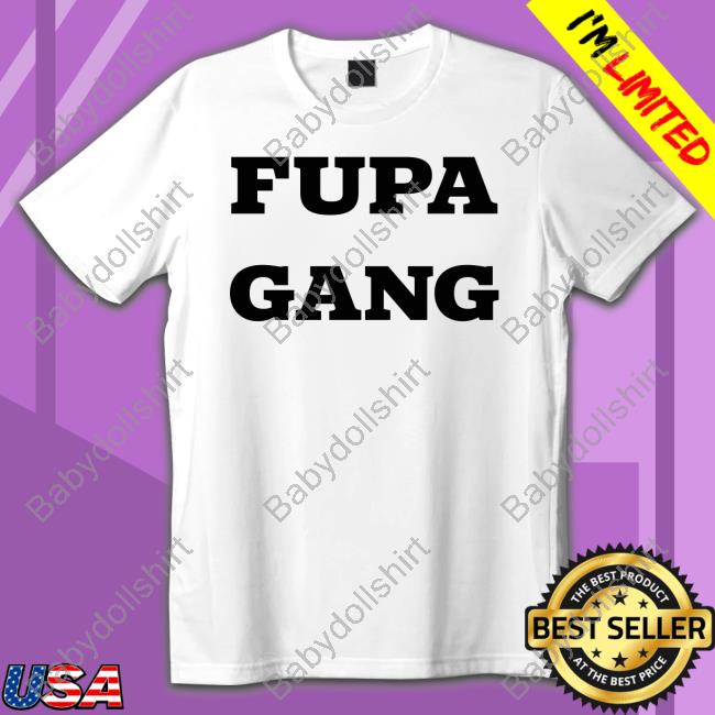 Fupa Gang T Shirt