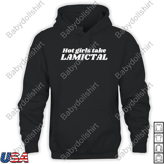 Hot Girls Take Lamictal Sweatshirt