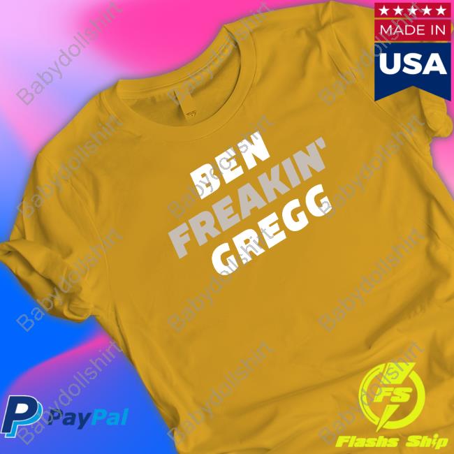 Ben Breakin Gregg Shirt