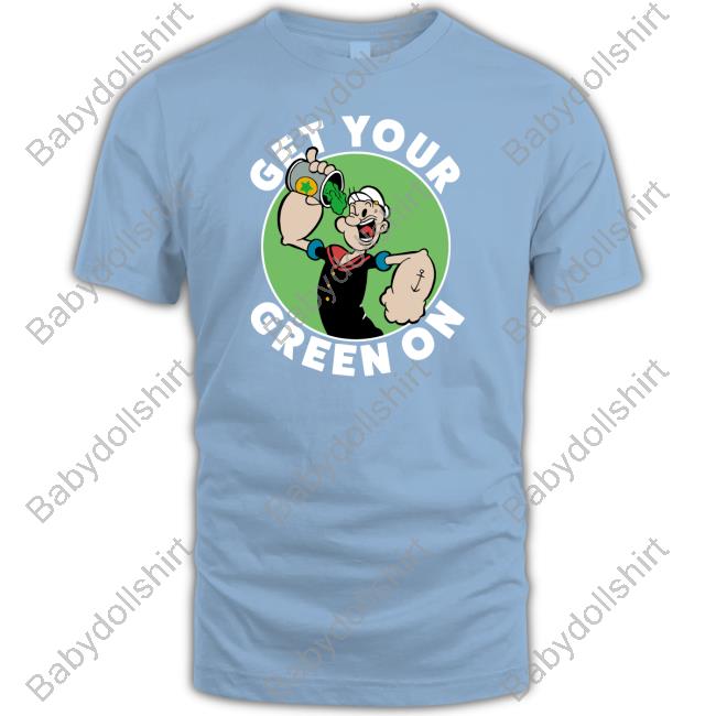 Get Your Green On Popeye T Shirt
