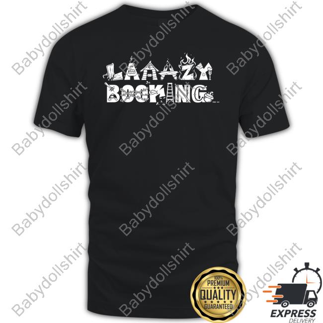Laaazy Booking Shirt