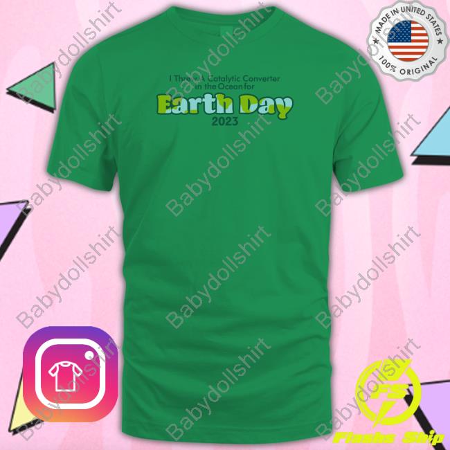 I Threw A Catalytic Converter In The Ocean For Earth Day 2023 Hooded Sweatshirt