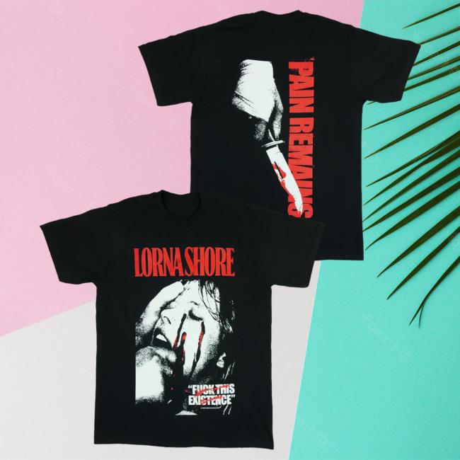 Official Lorna Shore Merch Store Lorna Shore Pain Remains Iii: In A Sea Of Fire Lyrics Fuck This Existence Horror Tee Black LornaShore