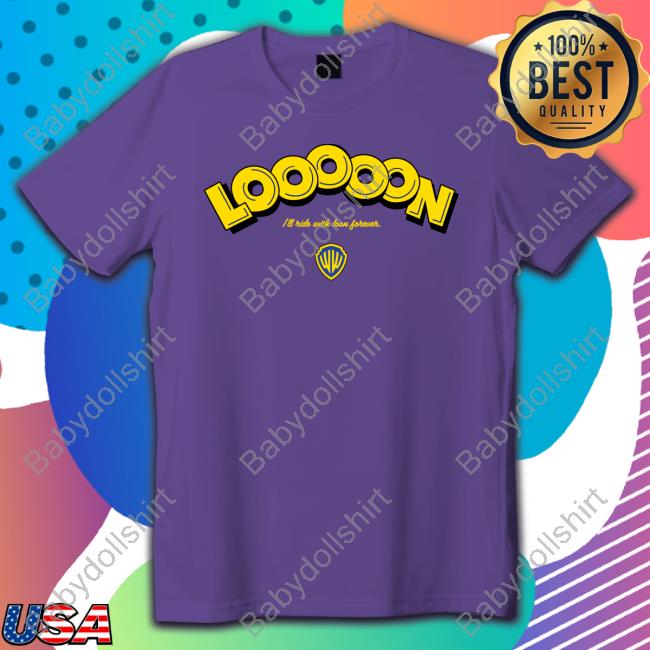 Official Warriorsworld Looooon I'll Ride With Loon Forever Shirt