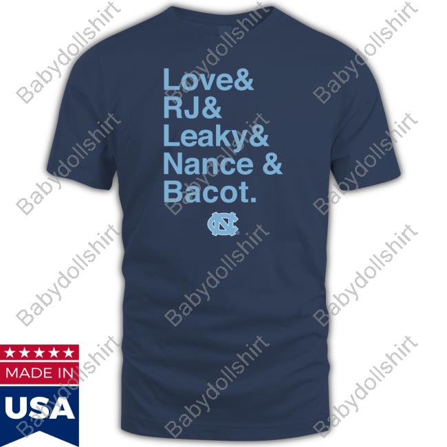 Unc Basketball Love & Rj & Leaky & Nance & Bacot Shirt
