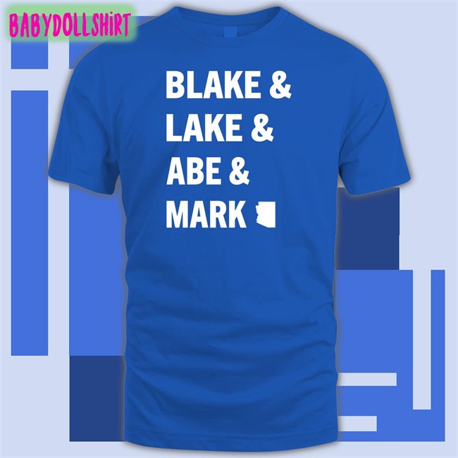 Abe Hamadeh For Arizona Ag Blake & Lake & Abe & Mark Sweatshirt Mark Finchem Kari Lake Blake Masters