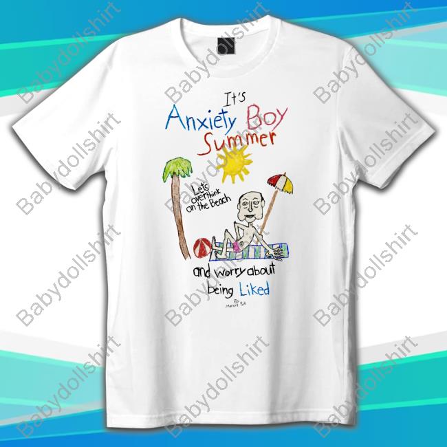 It's Anxiety Boy Summer Let's Overthink On The Beach And Worry About Being Liked T-Shirt