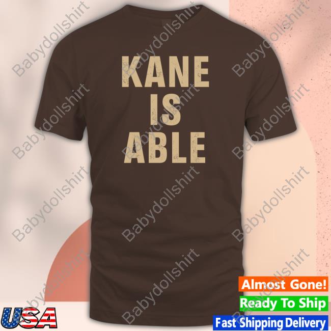 Official Kane Is Able T-Shirt