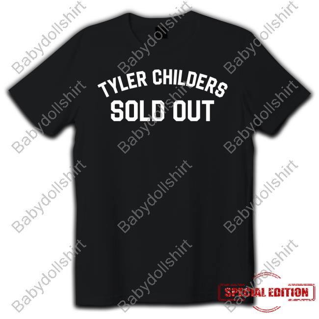 Tyler Childers Sold Out Shirt Tyler Childers Music