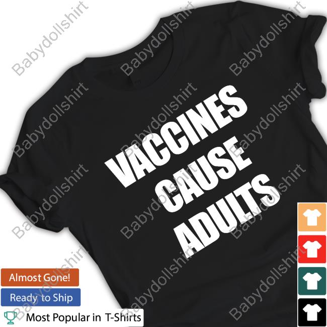 Justin Trudeau Vaccines Cause Adults Hot Shirt