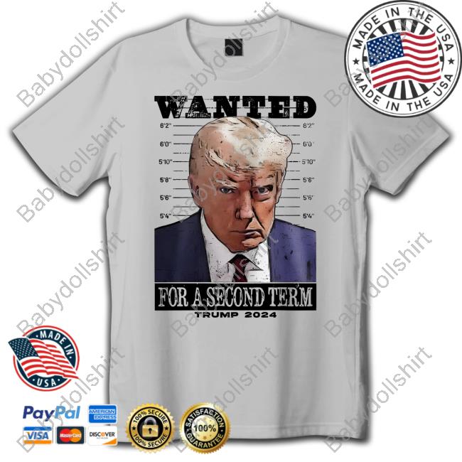Original Wanted For A Second Term Trump 2024 Tee