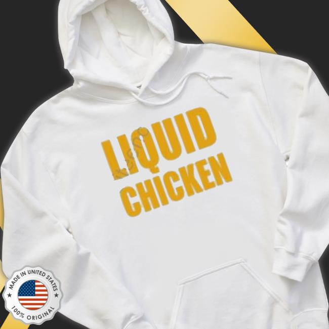 Official Liquid Chicken Shirts