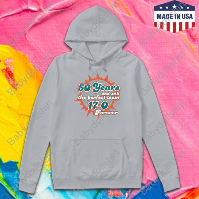50 Years And Still The Perfect Team 17-0 Forever Shirt