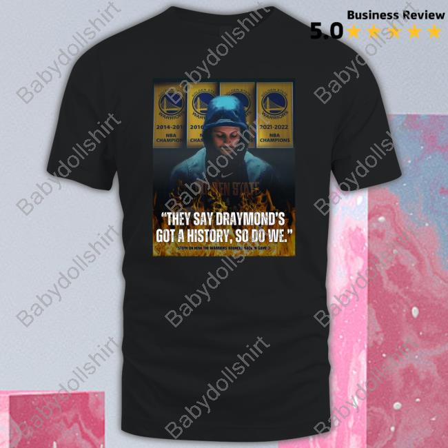 Stephen Curry They Say Draymond's Got A History So Do We Hoodie Splashbrosmuse