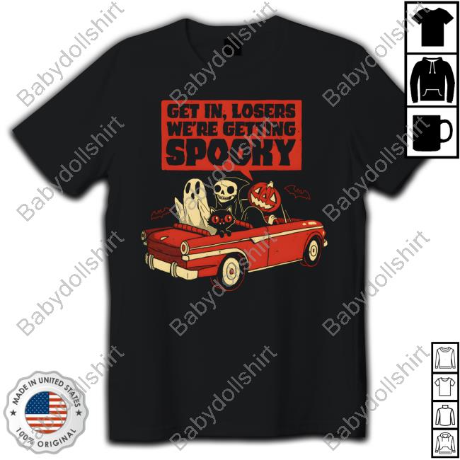 Get In Losers We're Getting Spooky Shirt