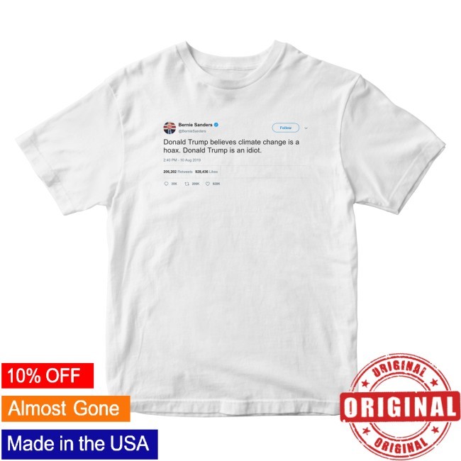 Official "Donald Trump Is An Idiot" Shirt - Bernie Sanders