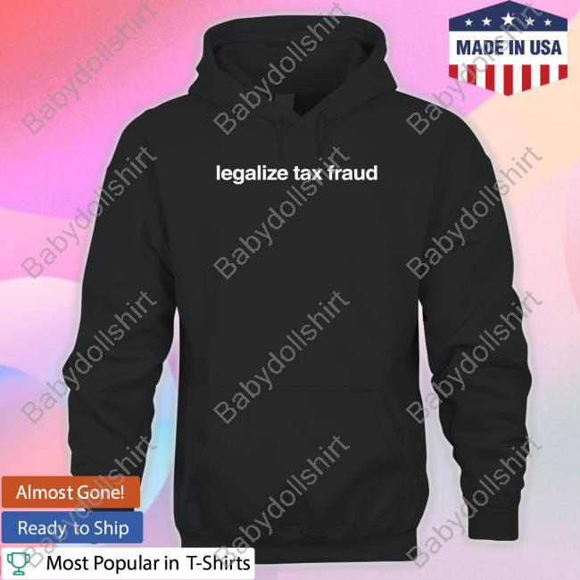 Legalize Tax Fraud Hoodie