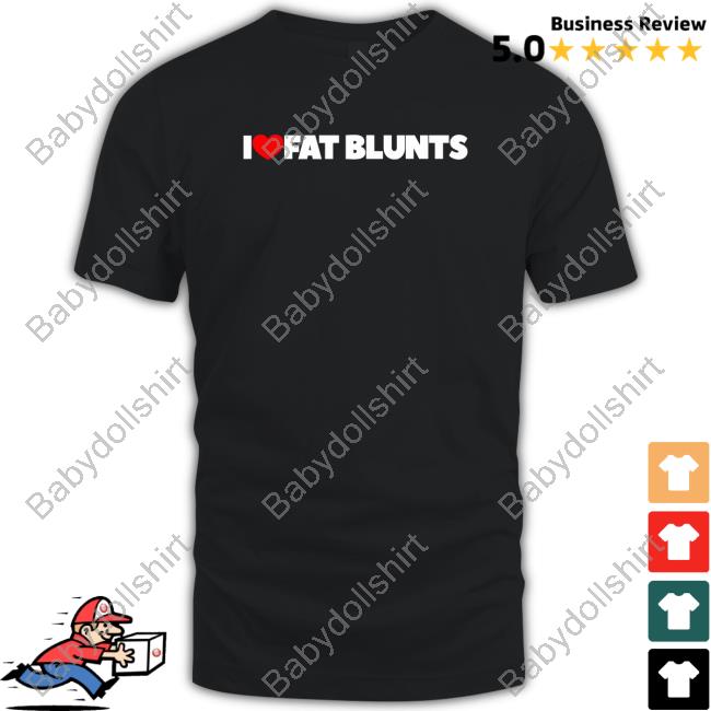 I Love Fat Blunts Shirt Black
