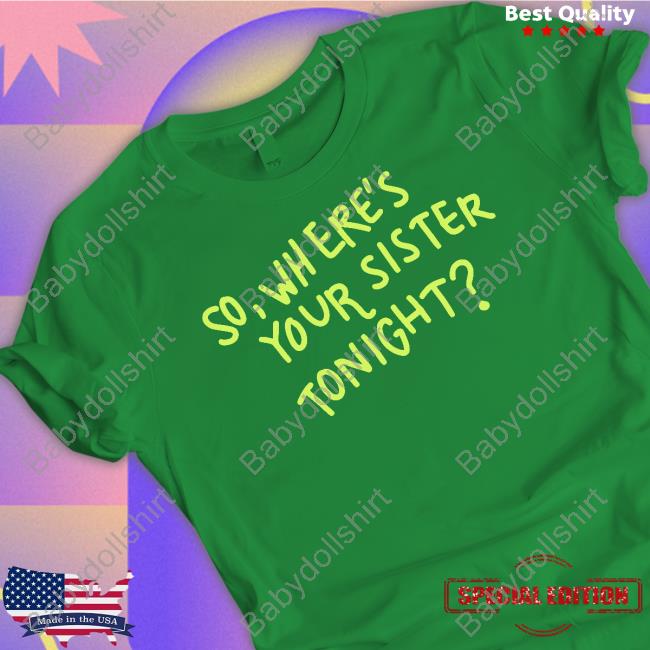 So Where Your Sister Tonight Crewneck Sweatshirt