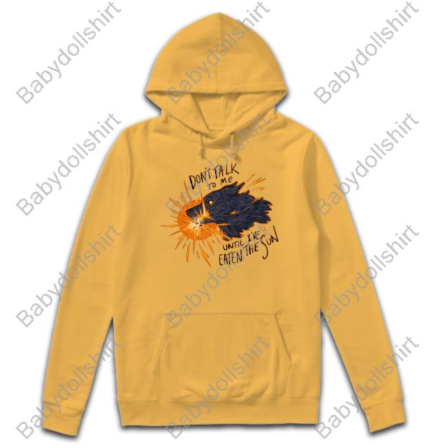 Don't Take To Me Until I've Eaten The Sun Shirt Entnoot