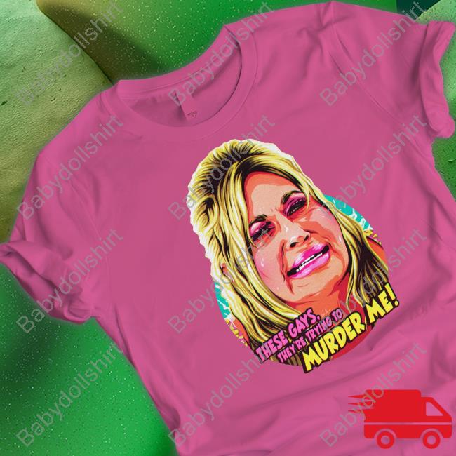 Jennifer Coolidge These Gays, They're Trying To Murder Me Shirt Long Sleeve T Shirt