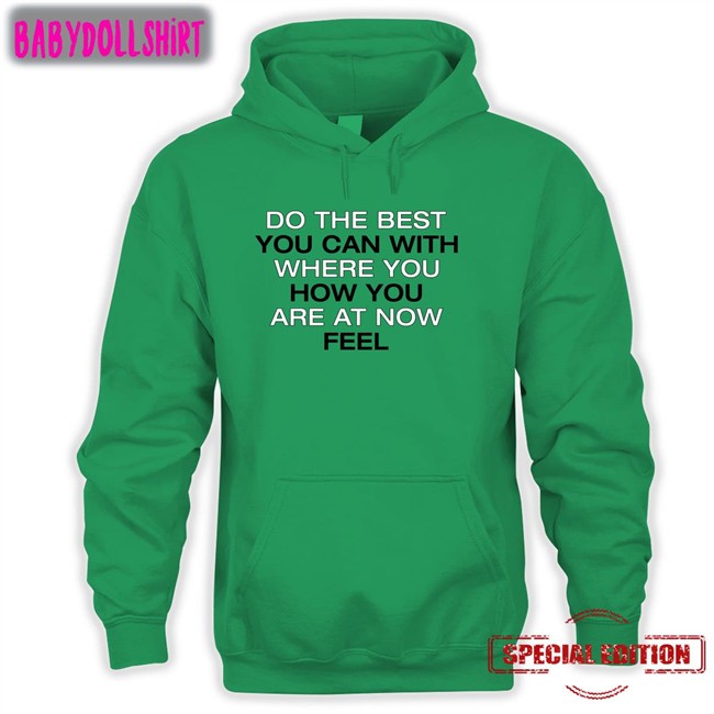 Do The Best You Can With Where You How You Are At Now Fell Shirt Poorly Translated Shirts Translatedtees Do The Best You Can With Where You How You Are At Now Fell Shirt Translatedtees Poorly Translated Shirts