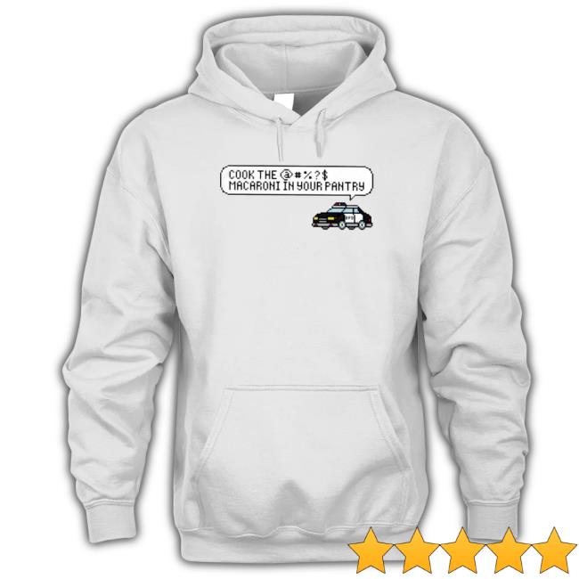 Bpd Cook The Macaroni In Your Pantry New Shirt