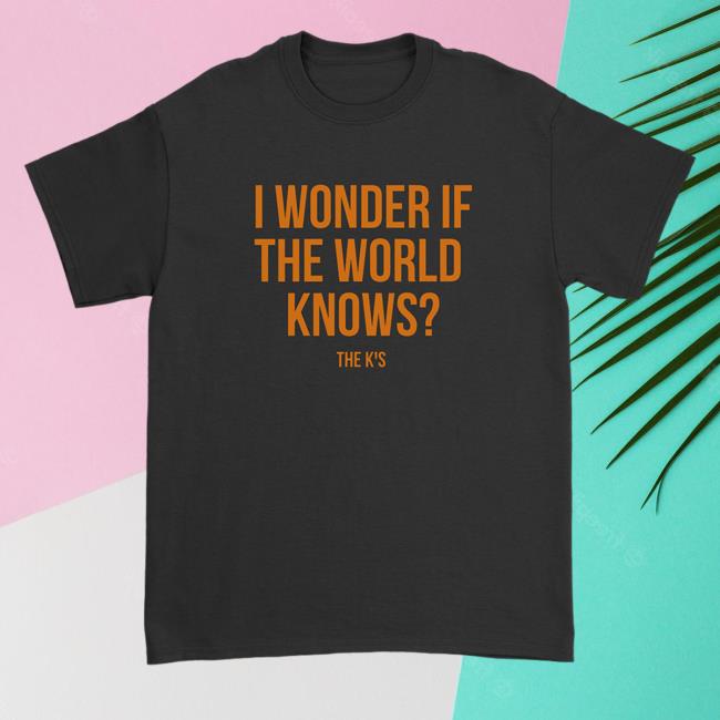 The K's Merch The K's I Wonder If The World Knows Text Long Sleeve T Shirt