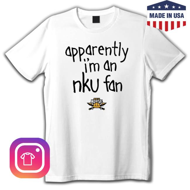 Best apparently I’m An Nku Fan Tee Shirt
