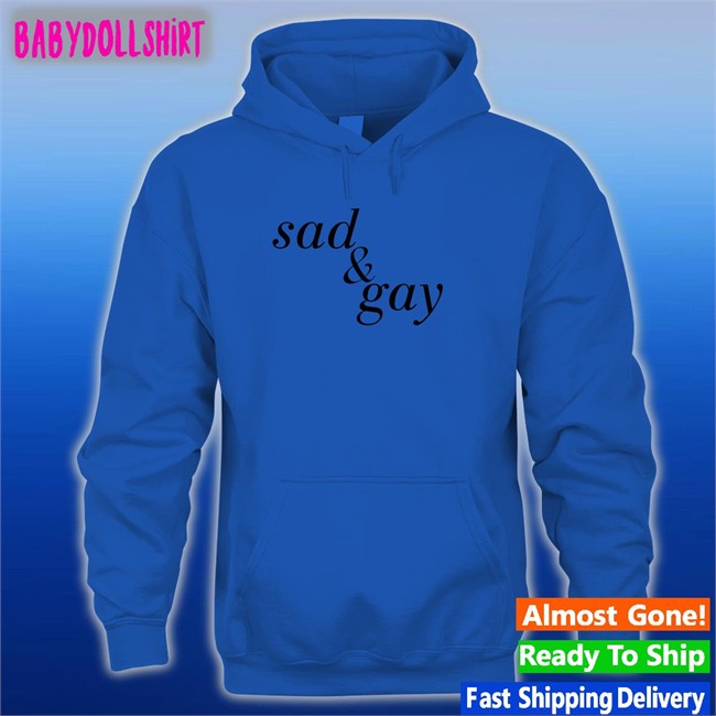Shirts That Go Hard Sad & Gay Hat Shirtsthtgohard Shirts That Go Hard Sad & Gay Hooded Sweatshirt Shirtsthtgohard
