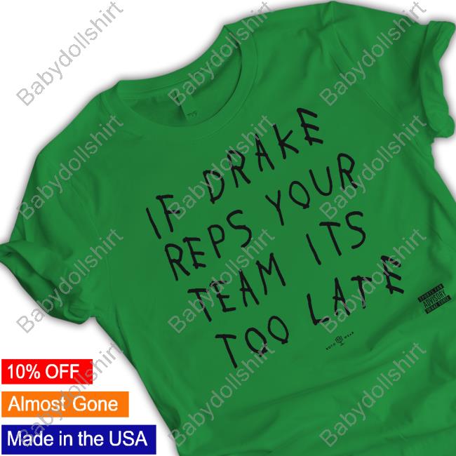 Official Drake Curse If Drake Reps Your Team Its Too Late T Shirts