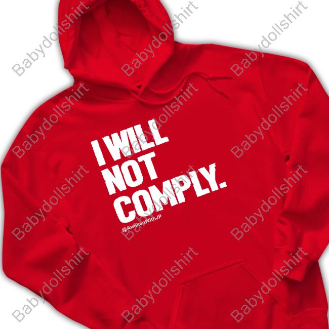 Awakenwithjp Merch I Will Not Comply Shirt