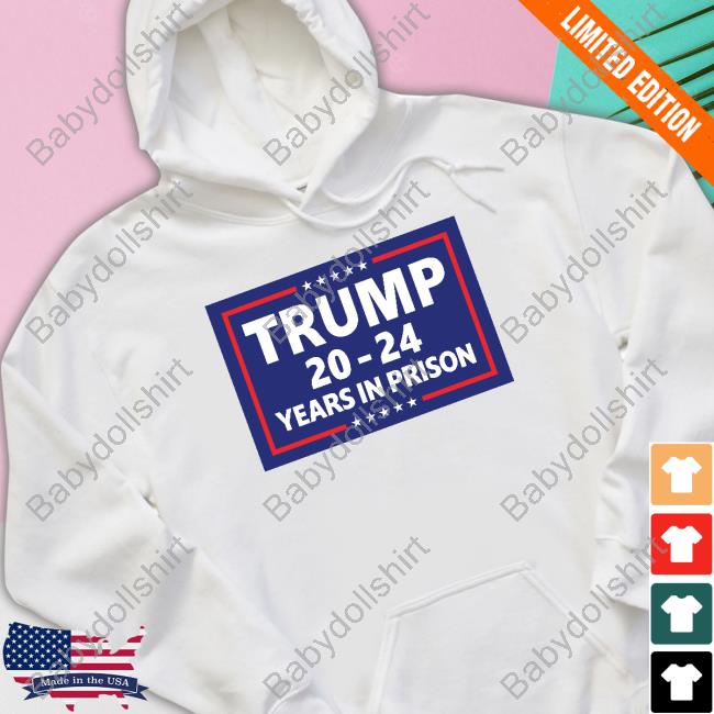 Trump 2024 Years In Prison New Shirt