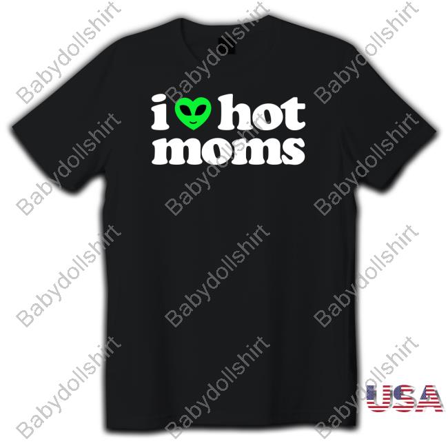 Official I Heart Hot Moms Alien T Shirt