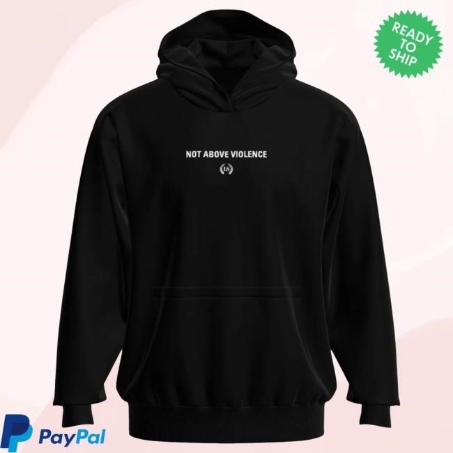 Official Leo Skepi Not Above Violence Hoodies