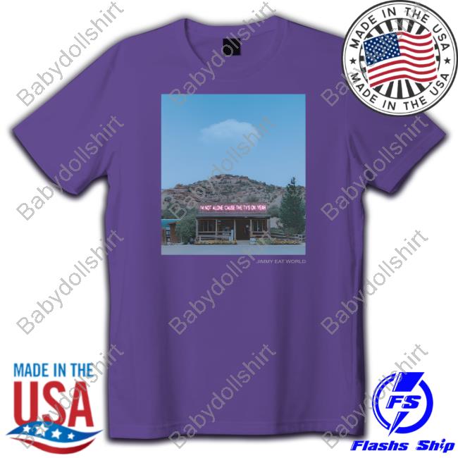 Official Jimmy Eat World Store I'm Not Alone Cause The Tvs On Yeah Shirt