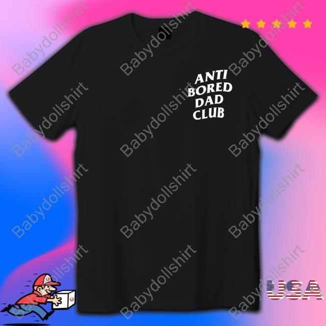 Dude Dad Merch Anti-Bored Dad Club Tee