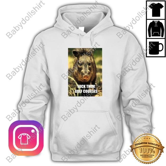 Official Prof Katie Hinde Wild Boar Fuck Them Golf Courses T-Shirt