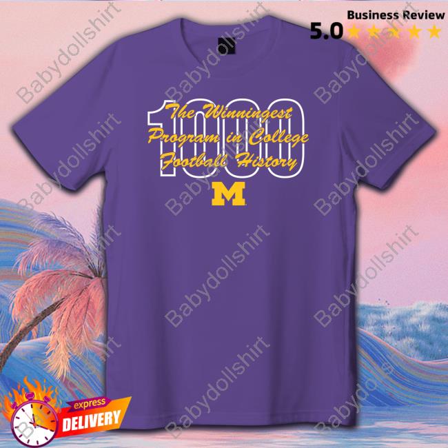 Official Michigan Wolverines Football Michigan’s 1,000th Win The Winningest Program In College Football History Shirt