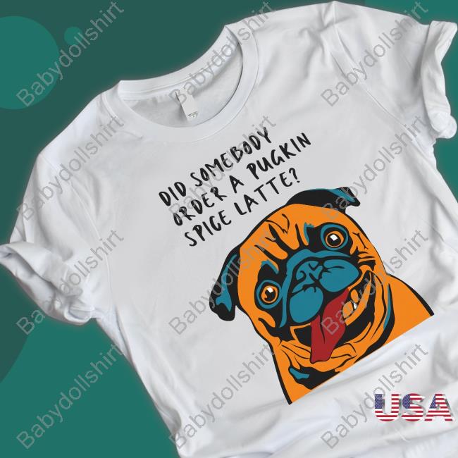 Did Somebody Order A Pugkin Spice Latte Sweatshirt Wherethefunthingsare