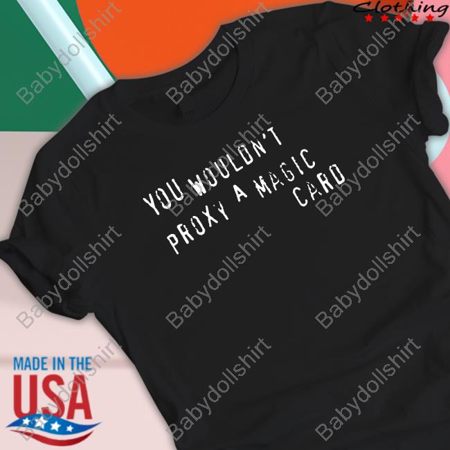 You Wouldn't Proxy A Magic Card Hoodie
