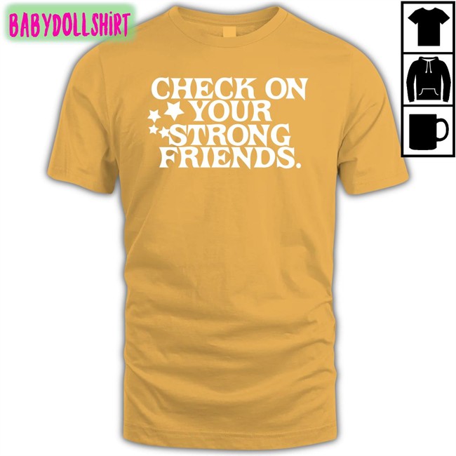 Check On Your Strong Friends Hoodie