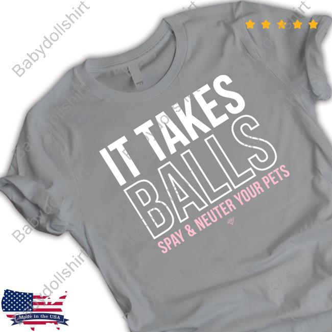 MuttNation It Takes Balls Spay & Neuter Your Pets Tee