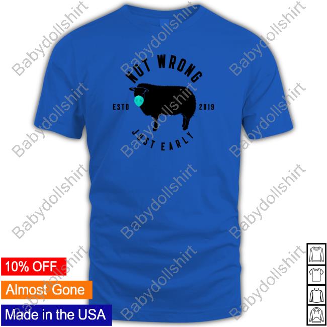Not Wrong Just Early Estd 2019 Tee Shirt