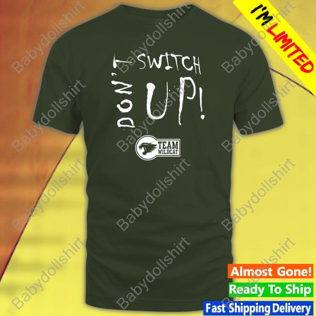 Don’t Switch UpTeam Wildcat Long Sleeve T Shirt