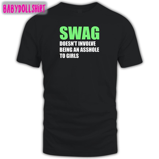 Swag Doesn't Involve Being An Asshole To Girls Tank Weird Thrift Store Shirts Swag Doesn't Involve Being An Asshole To Girls T Shirt