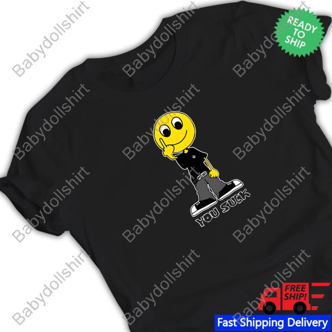 Official I Never Heard of You You Suck Shirt