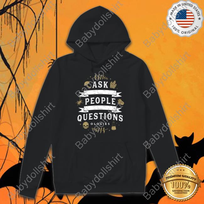 Ologies Merch Ask People Questions Crewneck Sweatshirt Ologiesmerch